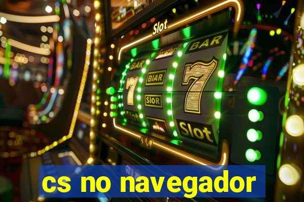 cs no navegador